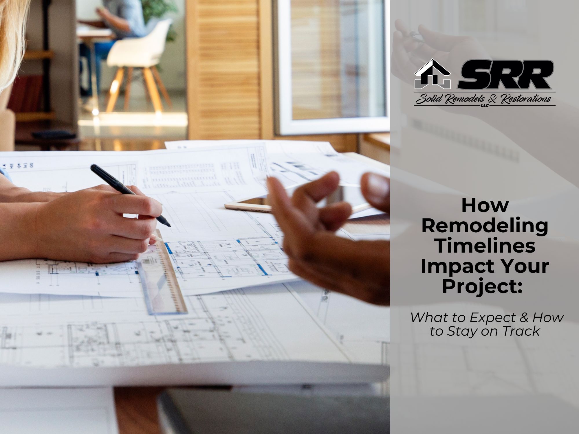 How Remodeling Timelines Impact Your Project: What to Expect and How to Stay on Track